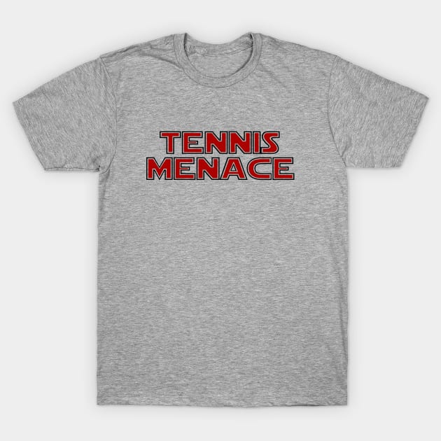 Tennis Menace T-Shirt by knottytshirt